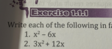 Write each of the following in fa
1. x² – 6x
2. 3x² + 12x