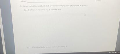 Name
Score
(a) If n^2 is not divisible by 3 , nelther is n.