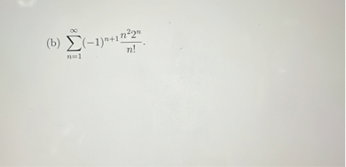 sumn=1^infty(-1)^n+1 fracn^2 2^nn!