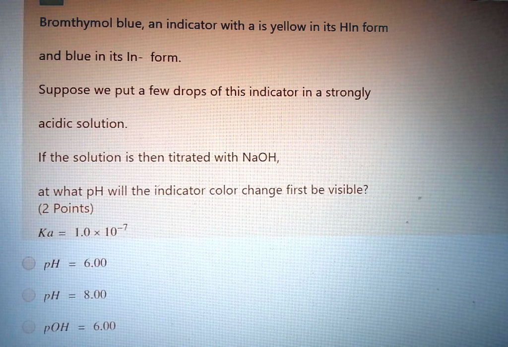 SOLVED Bromthymol blue an indicator with a is yellow in its Hln