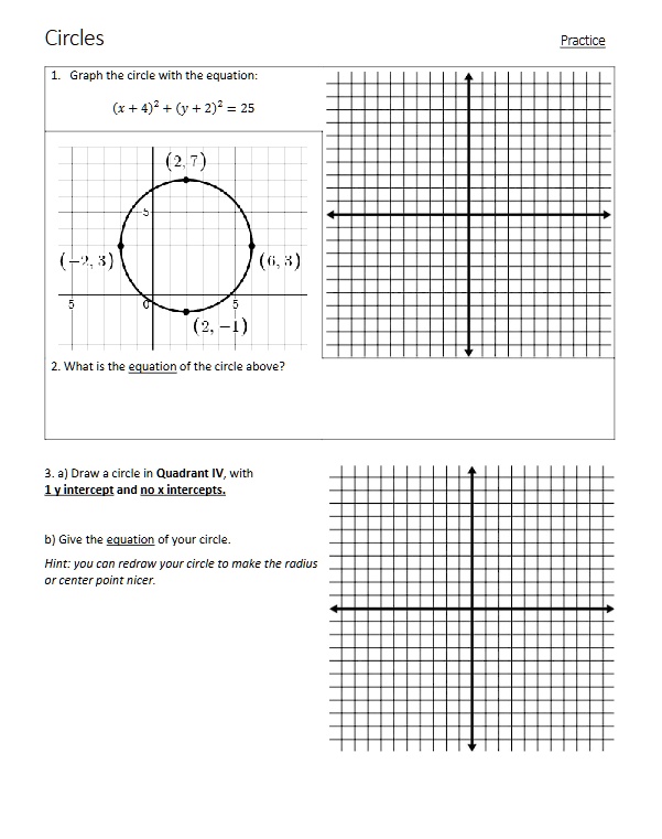 circles practice 1 graph the circle with the equation x 42 y 22 25 2 7 2 3 6 3 2 1 2 what is the equation of the circle above 3 a draw a circle in quadrant iv with 1 y intercept and no x int 59034