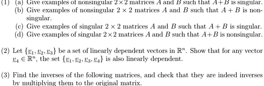 SOLVED: Give examples of nonsingular 2x2 matrices A and B such that A ...