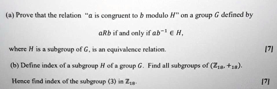 SOLVED: (a) Prove That The Relation "a Is Congruent To B Modulo H" On A ...