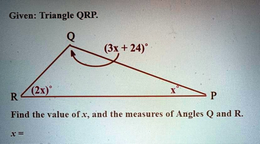 SOLVED: 'Given triangle QRP find the value of x and the measures of ...