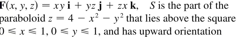 Solved F X Y Z Xyi Yzj Zxk S Is The Part Of The Paraboloid Z 4x 2 Y 2 That Lies