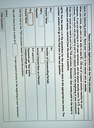 payout annuity applications with the tvm calculator solve the following problem round your results to the nearest cent as needed when you retire you want to be able to take 1100 out of a pay 66753