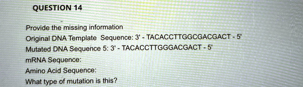 Solved: Question 14 Provide The Missing Information Original Dna 