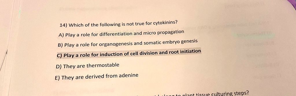 SOLVED: Which of the following is not true for cytokinins? A) Play a ...