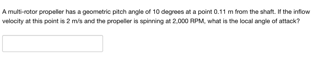 SOLVED: A multi-rotor propeller has a geometric pitch angle of 10 ...