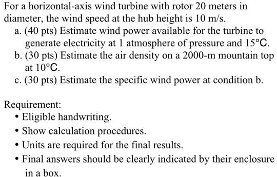 SOLVED: For a horizontal-axis wind turbine with rotor 20 meters in ...