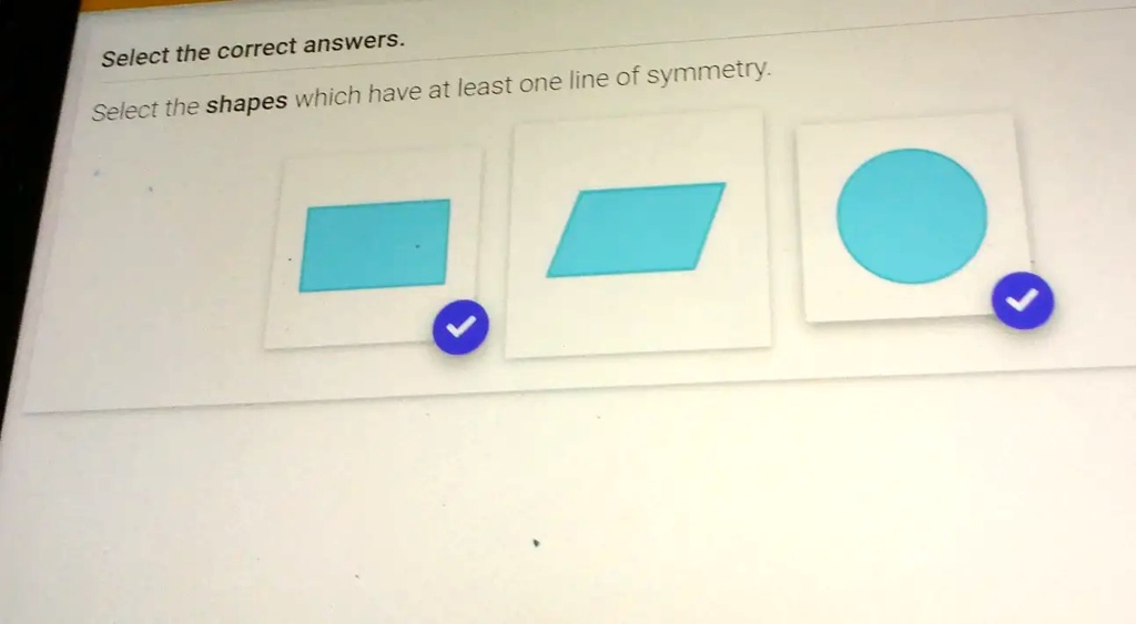 SOLVED Select the correct answers. have at least one line of symmetry Select the shapes which