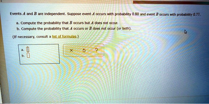 SOLVED: Events A And B Are Independent. Suppose Event Occurs With ...