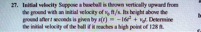 27 initial velocity suppose a baseball is thrown vertically upward from ...