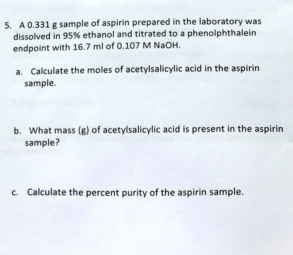 SOLVED 5 A 0.331 g sample of aspirin prepared in the laboratory was