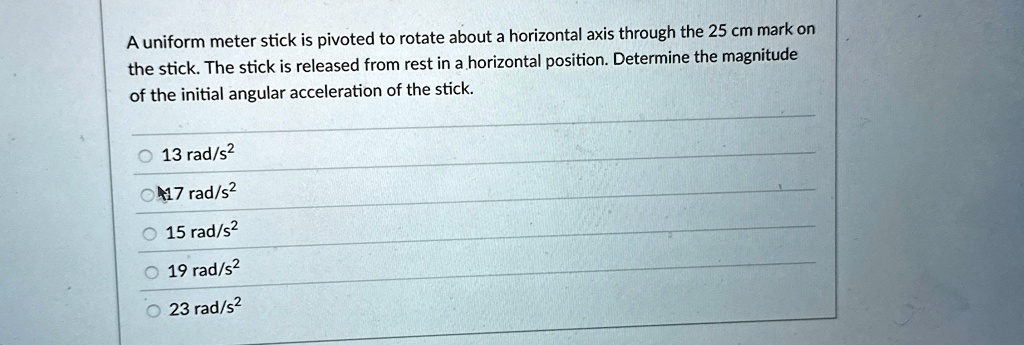 a uniform meter stick is pivoted to rotate about a horizontal axis ...
