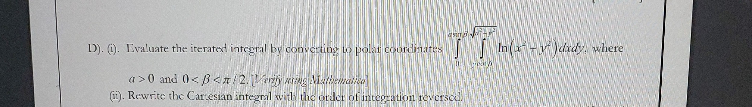 SOLVED: D). (i). Evaluate the iterated integral by converting to polar ...