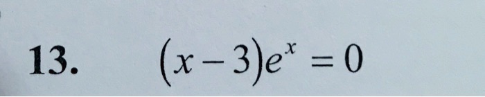 (x - 3)e^x = 0