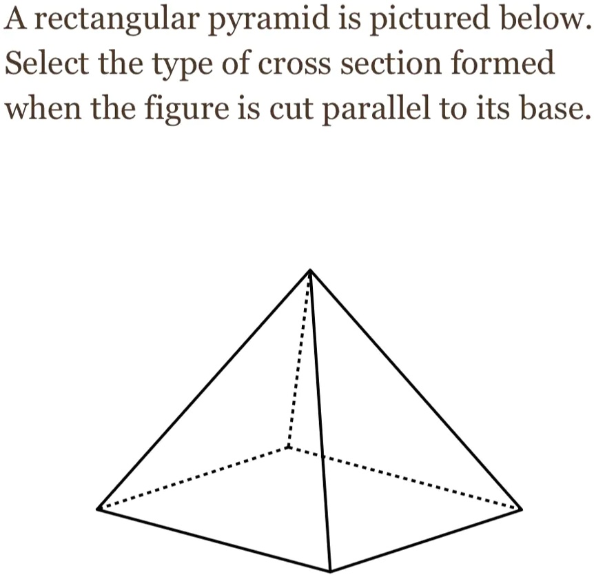 SOLVED: A rectangular pyramid is pictured below Select the type of ...