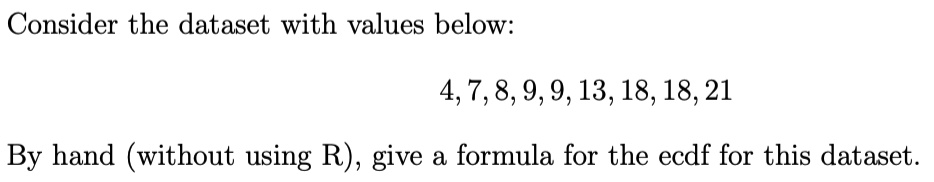 SOLVED:Consider the dataset with values below: 4,7,8,9,9,13,18,18,21 By ...