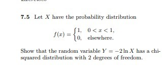 7.5 Let X have the probability distribution f(x)={ 1, 0