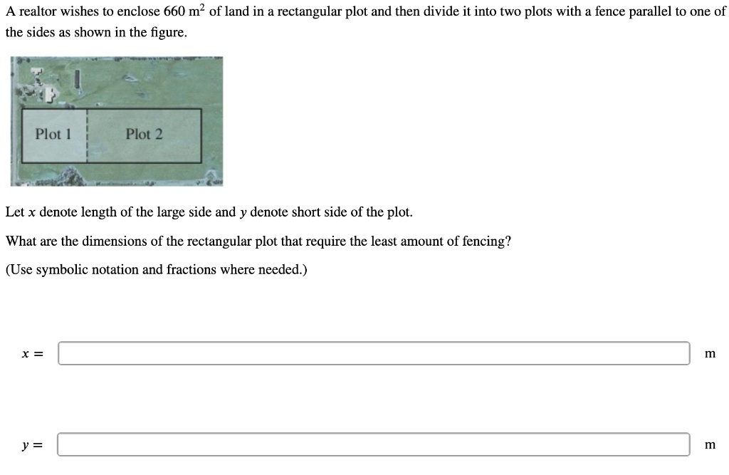 SOLVED: A realtor wishes to enclose 660 m2 of land in a rectangular ...