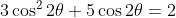 3cos^2 2θ + 5cos 2θ = 2