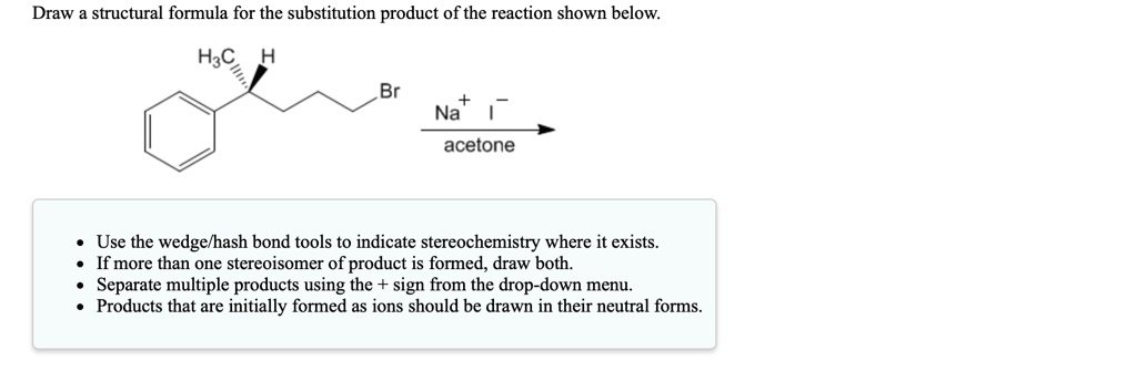 Draw the structural formula for the substitution product of the ...