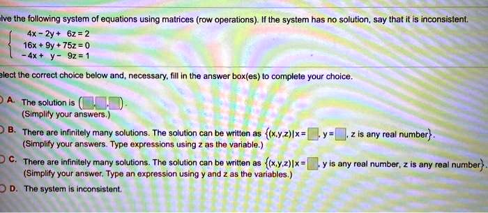 Solved Ive The Following System Of Equations Using Matrices Row Operations Il The System Has No Solution Say That It Is Inconsistent 2y 6z 2 16x 752 9z Lect