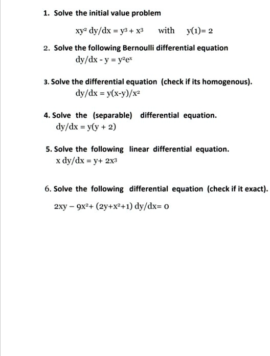 Solved Solve The Initial Value Problem Xy Dy Dx Y X With Y 1 2 Solve The Following Bernoulli Differential Equation Dy Dx Y Yrex 3 Solve The Differential Equation Check If Its Homogenous