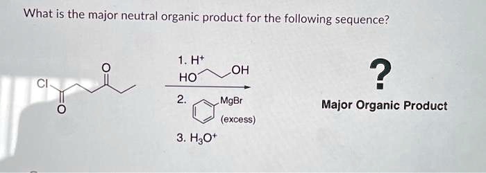 What is the major neutral organic product for the following sequence?
1. H+, HOCH2CH2OH
2. PhMgBr (excess)
3. H3O+
Major Organic Product