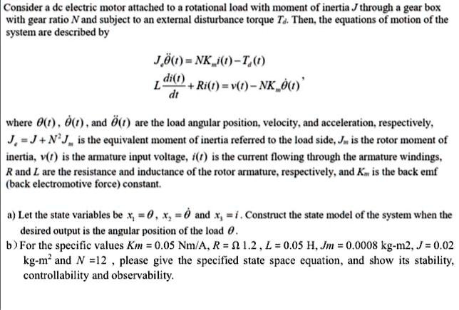 consider dc electric motor attached t0 rotational load with moment of ...