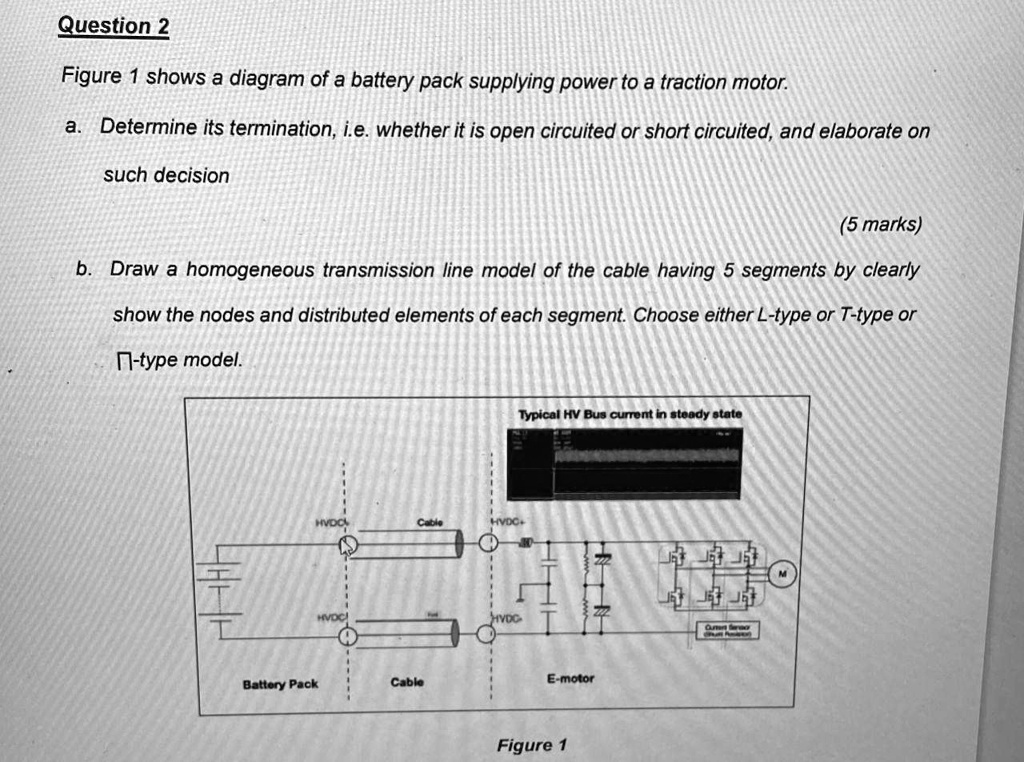 Question 2 Figure 1 shows a diagram of a battery pack supplying power to a traction motor. a