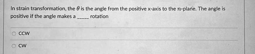 In strain transformation, the θ is the angle from the positive x-axis ...