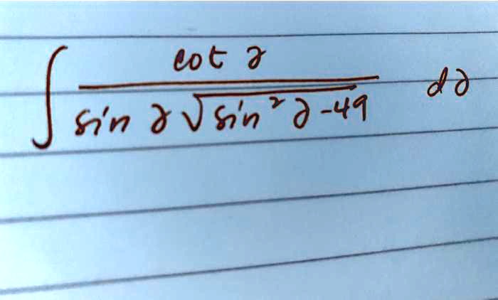 ∫(cot  x)/(sin  x √(sin^2  x - 49)) dx