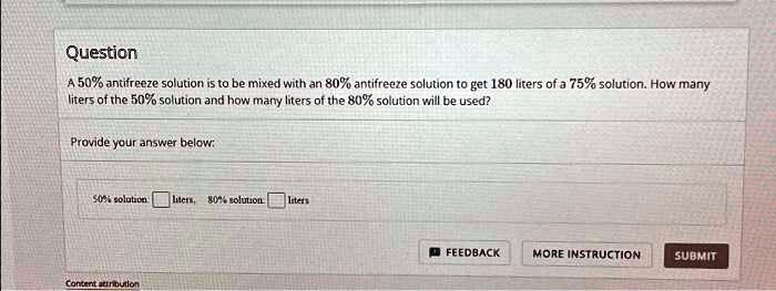 SOLVED: Question A: A 50% antifreeze solution is to be mixed with an 80 ...