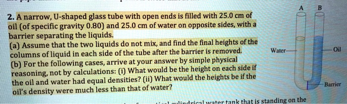 SOLVED: A narrow, U-shaped glass tube with open ends is filled with 25. ...