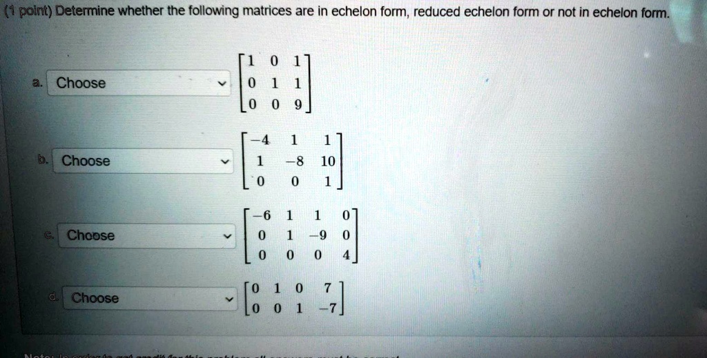 SOLVED: Point) Determine whether the following matrices are in echelon ...
