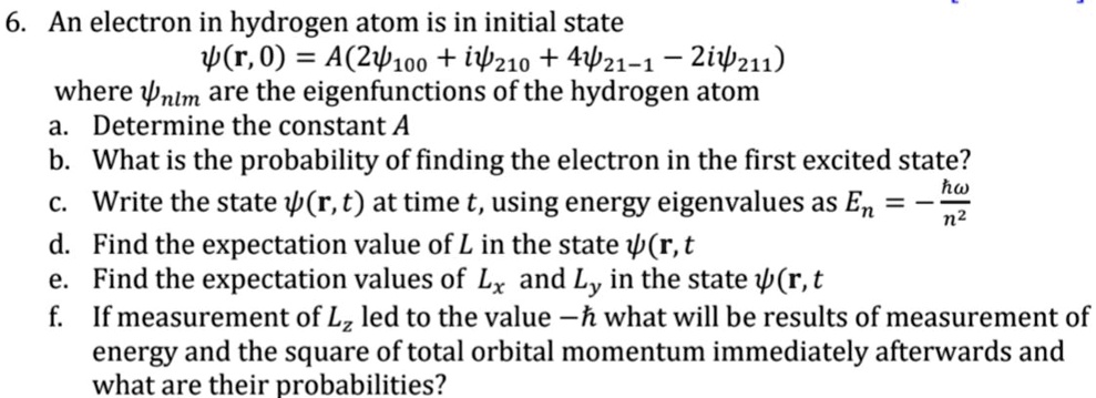 SOLVED: An electron in a hydrogen atom is in the initial state w(r,0 ...