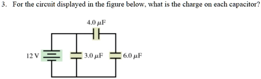 3. For the circuit displayed in the figure below, what is the charge on each capacitor?
4.0 µF
12 V
3.0 µF
6.0 µF