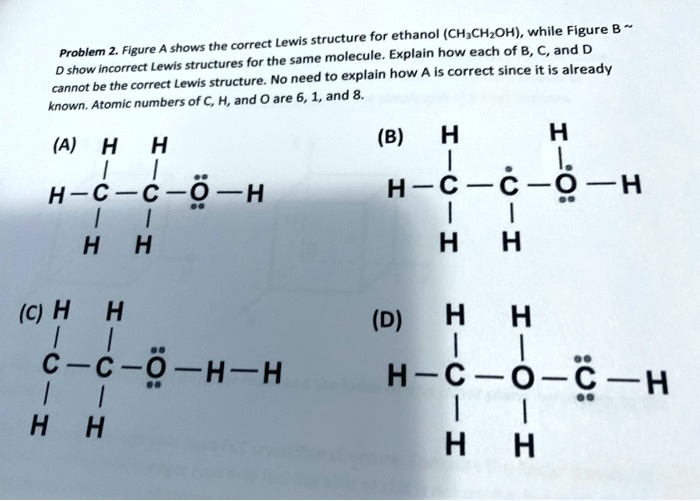 SOLVED: correct Lewis structure for ethanol (CH,CHzOH) while Figure B ...