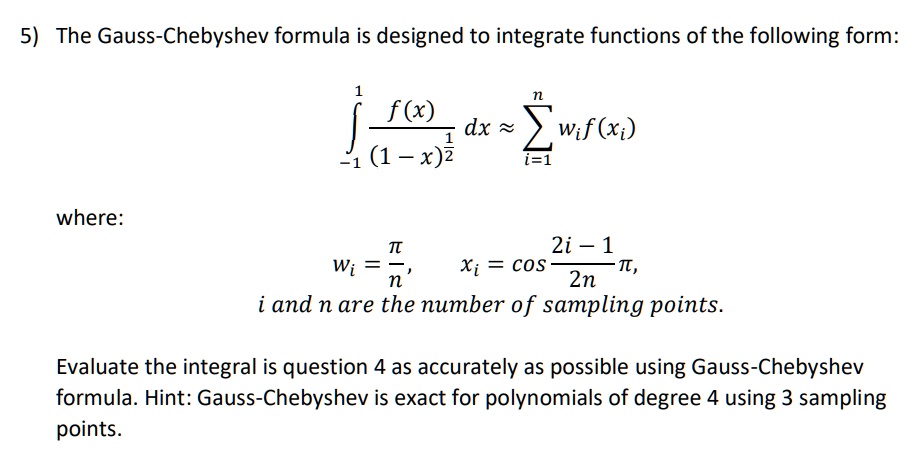 The Gauss-Chebyshev formula is designed to integrate functions of the ...