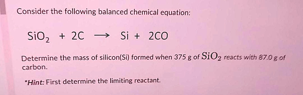 SOLVED: Consider the following balanced chemical equation: SiO2 + 2C â ...