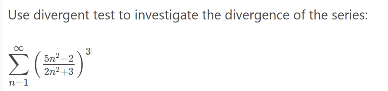 SOLVED: Use divergent test to investigate the divergence of the series ...