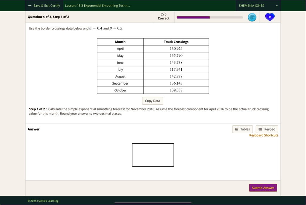 save exit certify lesson 153 exponential smoothing techn shemekia jones question 4 of 4 step 1 of 2 25 correct use the border crossings data below and alpha 04 and beta 05 month truck crossi 66836
