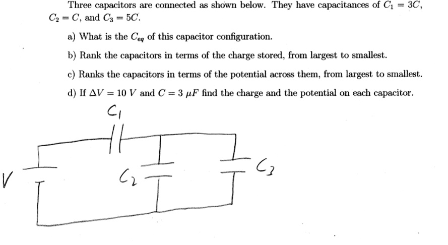 Solved Three Capacitors Are Connected As Shown Below They Have Capacitances Of C C Cz C