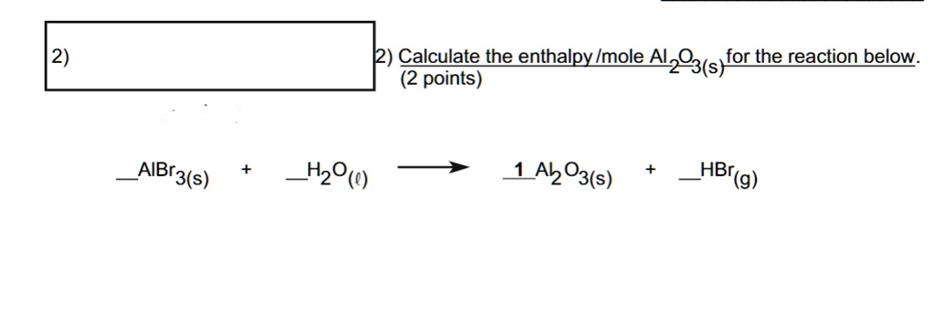 2 calculate the enthalpy per mole of al2o3s for the reaction below 2 ...
