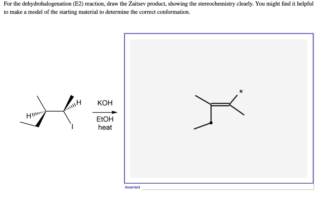 how am I drawing wrong? For the dehydrohalogenation (E2) reaction, draw