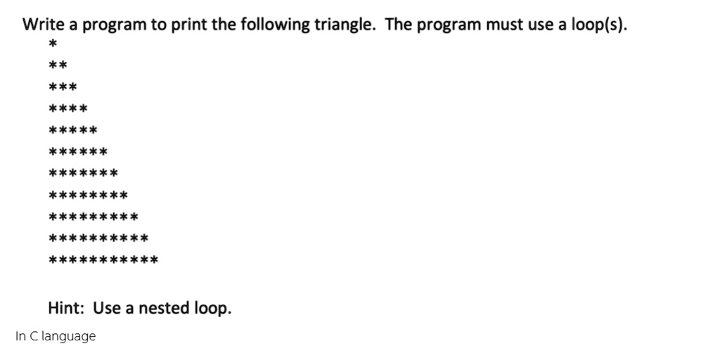 SOLVED: Write a program to print the following triangle. The program ...