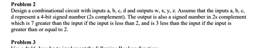 SOLVED: Problem 2: Design a combinational circuit with inputs a, b, c ...