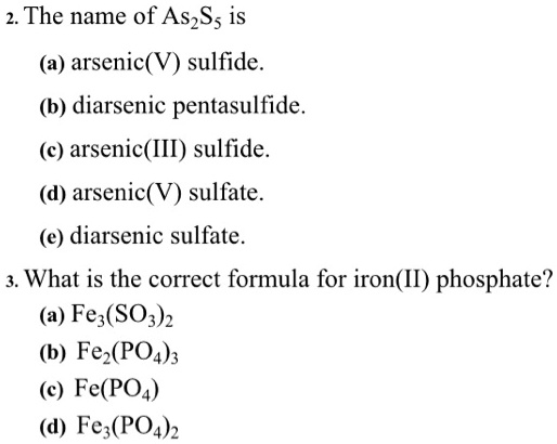 Solved The Name Of As2s5 Is A Arsenic V Sulfide B Diarsenic Pentasulfide C Arsenic Iii